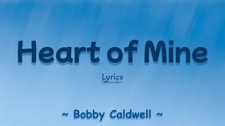 Download lagu Heart of Mine  (Lyrics) Bobby Caldwell mp3