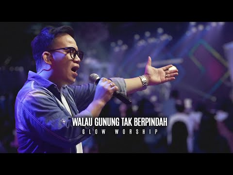 EVEN THOUGH THE MOUNTAINS DO NOT MOVE | GLOW WORSHIP