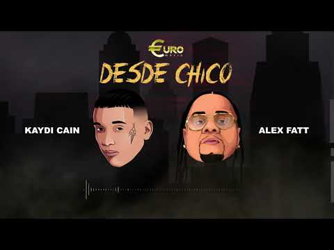 Alex Fatt x Kaydy Cain - Desde Chico prod.by OldPurp (Euro Mafia)