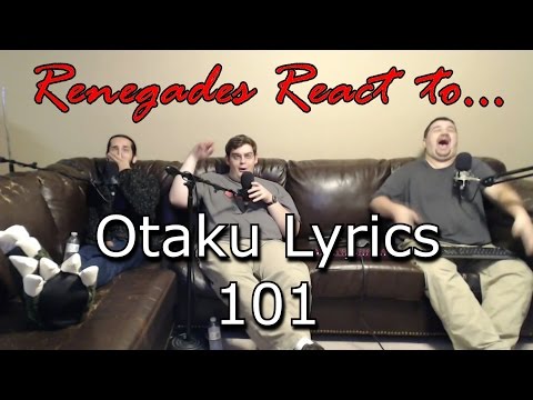 Renegades React to... Otaku Lyrics 101