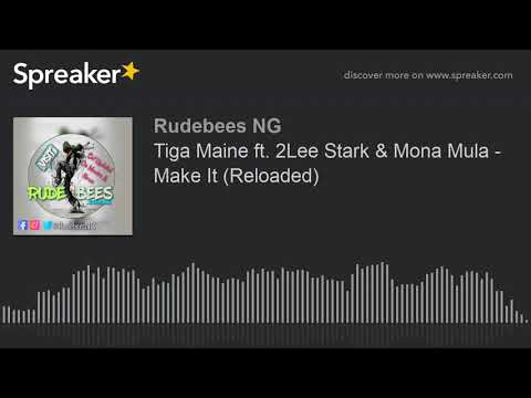 Tiga Maine ft. 2Lee Stark & Mona Mula - Make It (Reloaded) (made with Spreaker)