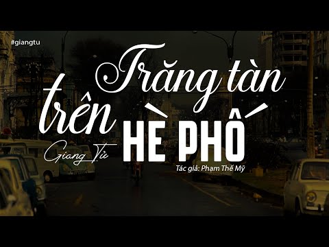 Trăng Tàn Trên Hè Phố - Giang Tử (Tác Giả: Phạm Thế Mỹ) | Nhạc Vàng Xưa Để Đời