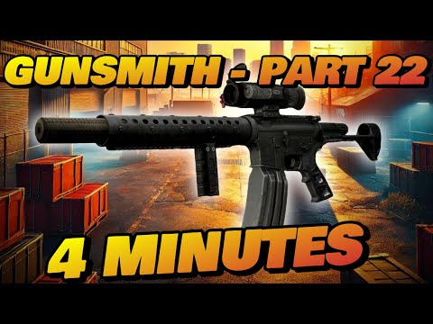 Gunsmith Part 22 - 4 MINUTES! - Patch 0.16 Guide | Escape From Tarkov