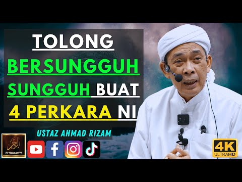 Ustaz Ahmad Rizam - TOLONG BERSUNGGUH SUNGGUH BUAT 4 PERKARA NI