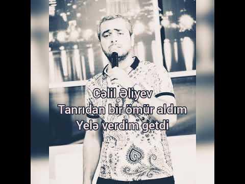 Cəlil Əliyev Tanrıdan bir ömür aldım yelə verdim getdi .