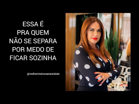 ESSA É PRA QUEM NÃO SE SEPARAR POR MEDO DE FICAR SOZINHA