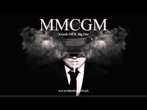 MMCGM (New) - Knock Off ft. Desi, Big Dee