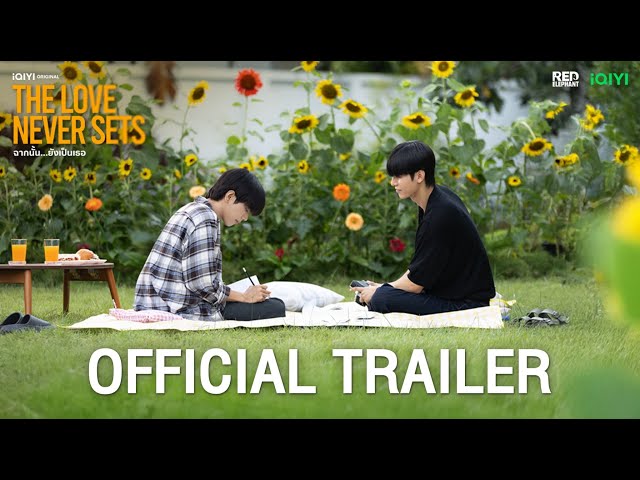 Official Trailer | iQIYI Original “The Love Never Sets ฉากนั้น…ยังเป็นเธอ”