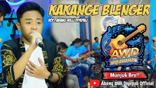 Download lagu KAKANGE BLENGER - AWD REBORN - ABANG WILLI DIYEPALI  mp3