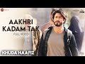 Aakhri Kadam Tak Full Video Khuda Haafiz Vidyut Jammwal Shivaleeka Oberoi Mithoon Sonu Nigam