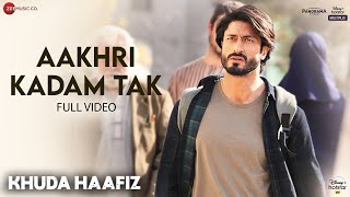 Aakhri Kadam Tak - Full Video  Khuda Haafiz Vidyut