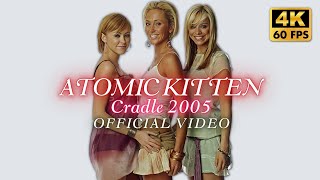 [4K] Atomic Kitten - Cradle 2005 [Official Video]