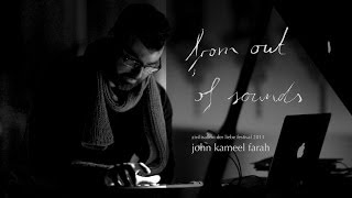 from out of sounds - John Kameel Farah - Zivilisation der Liebe 2013