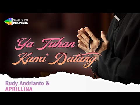 Rudy Andrianto & Aprillina - Ya Tuhan Kami Datang (Official Music Video) | Lagu Rohani Kristen