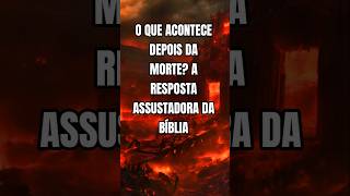 O Que Acontece Depois da Morte? A Resposta Assustadora da Bíblia #shorts