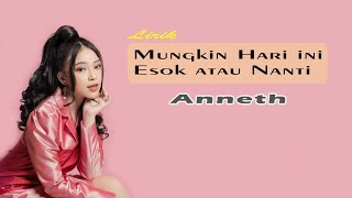 Download lagu ANNETH - MUNGKIN HARI INI ESOK ATAU NANTI ( LIRIK ) mp3
