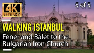 Istanbul Walking Tour - Fener and Balat to the Iron Church [ 4K HD/60fps ]