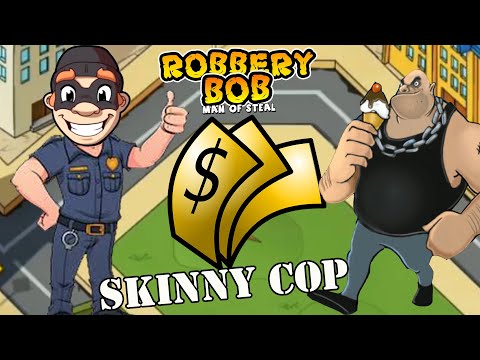 Robbery Bob 1 Use Skinny Cop Suit - Part 3