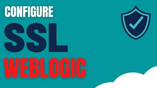 Configure SSL in Weblogic Server | SSL Basics | Self Signed Certificate | How to Import Certificates