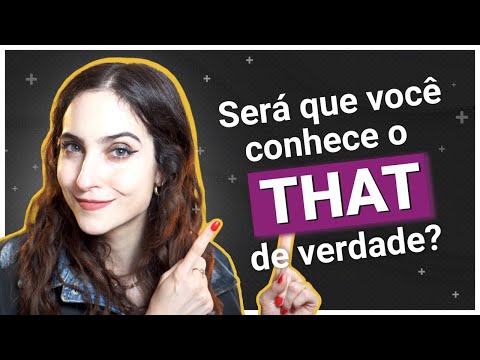 4 formas de usar THAT (e quando NÃO usá-lo)