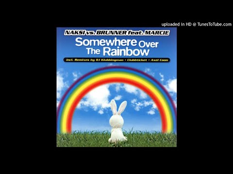 Naksi Vs.Brunner Feat.Marcie - Somewhere Over The Rainbow (Dj Klubbingman Remix)