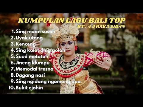KUMPULAN LAGU BALI A A RAKA SIDAN