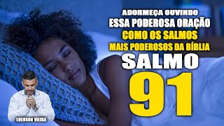 Adormeça ouvindo essa oração - tratamento espiritual - libertação completa das amarras - salmo 91