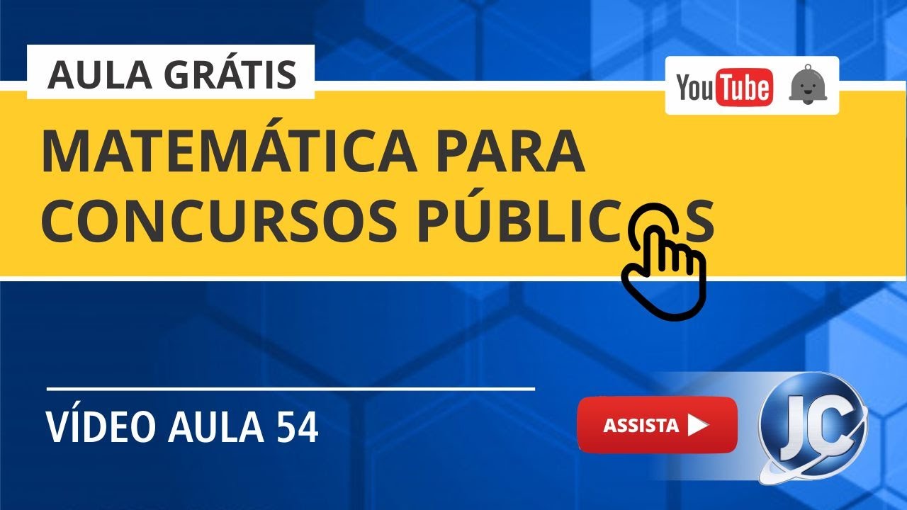Aula Grátis - Matemática para Concurso Público (videoaula 54)