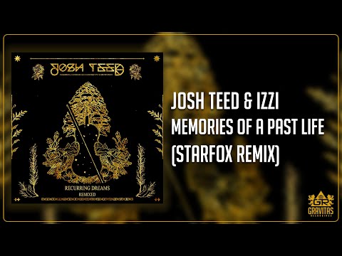 Josh Teed & IZZI - Memories Of A Past Life (STARFOX Remix)