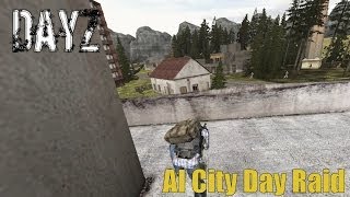preview picture of video 'DayZ Epoch : AI City Day Raid FAIL (UNCUT)'