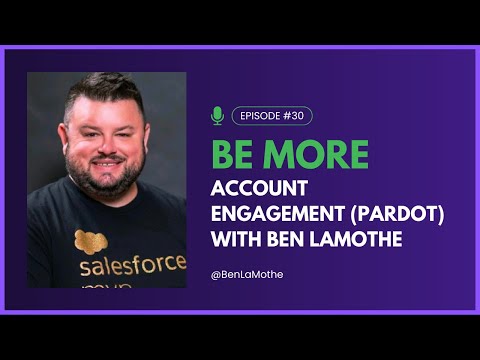 Be More Account Engagement (Pardot) With Ben LaMothe - YouTube