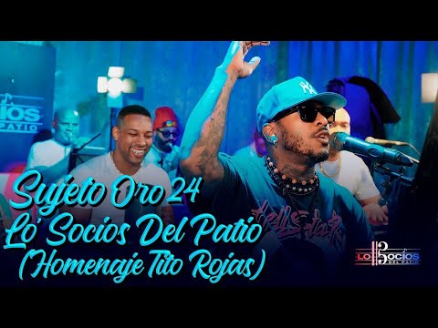 SUJETO ORO 24 &amp; LO SOCIOS DEL PATIO - HOMENAJE A TITO ROJAS