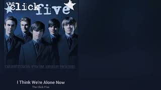 The Click Five - I Think We&#39;re Alone Now (Instrumental)