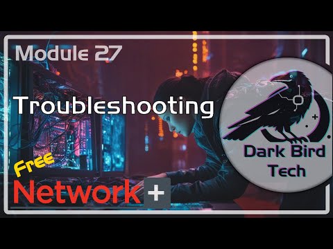 Free CompTIA Network+ Training - Module 27 - Network Troubleshooting  (N10-009)