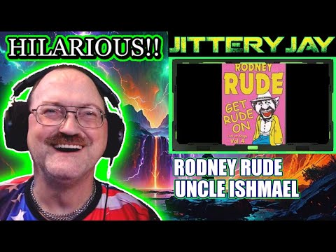 Rodney Rude - Uncle Ishmael - First Reaction