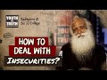 How To Deal With Insecurities Sadhguru