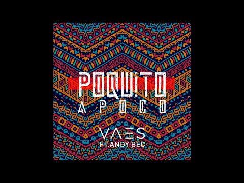 Vaes Ft. Andy Bec - Poquito A Poco