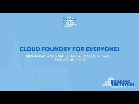 Cloud Foundry for Everyone! - Mirna Alaisami & Matthias Haeussler, Novatec Consulting GmbH