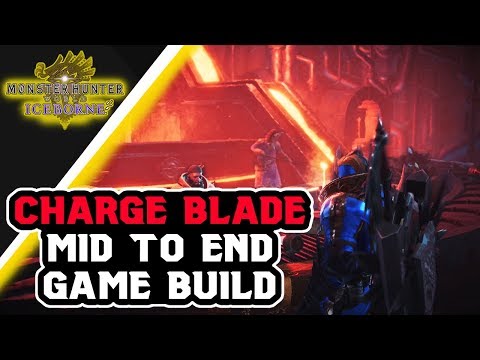 MHW Iceborne - Good Mid & End Game Charge Blade Build