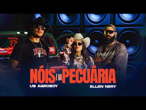 Us Agroboy, Ellen Nery - Nóis É Da Pecuária (Clipe Oficial)