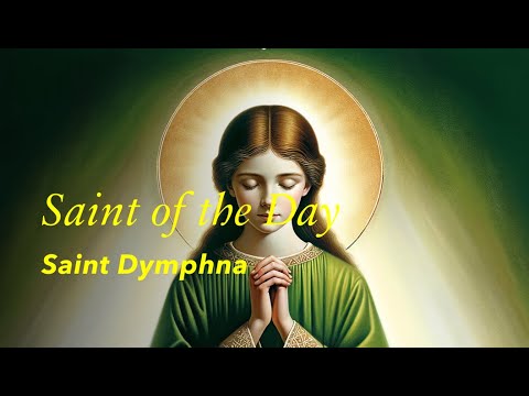 Saint of the Day: St. Dymphna | May 15, 2024