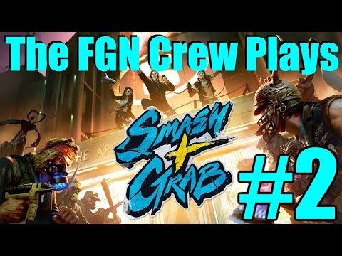 The FGN Crew Plays: Smash+Grab #2 - Get Slammed (PC)