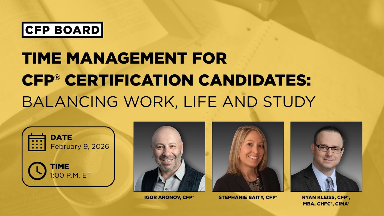 Time Management for CFP® Certification Candidates: Balancing Work, Life and Study