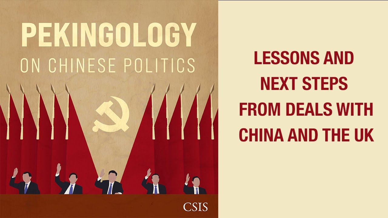 China Across CSIS: Lessons and Next Steps from Deals with China and the UK