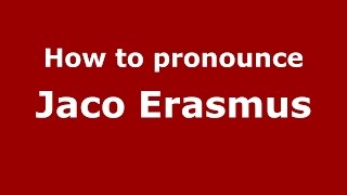 How to pronounce Jaco Erasmus