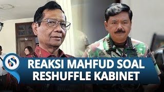 Sikap Mahfud MD Posisi Menko Polhukam Digantik Eks Panglima TNI Hadi Tjahjanto: Dia Orang Baik
