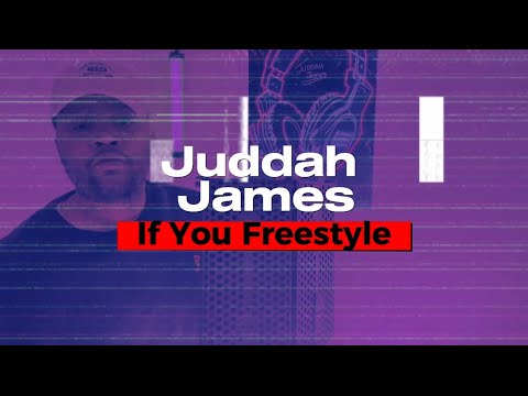 Juddah James IF YOU FREESTYLE