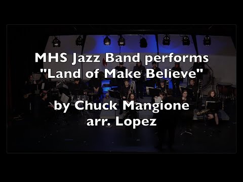 MHS Jazz Band -- Land of Make Believe