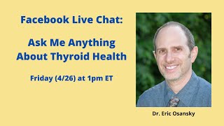 Ask Dr. Eric Anything About Thyroid Health