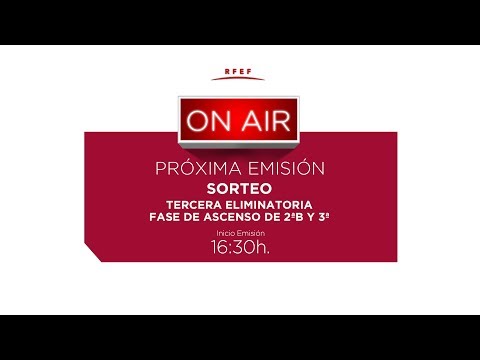 EN DIRECTO! SORTEO. TERCERA ELIMINATORIA FASE DE ASCENSO DE 2ªB Y 3ª